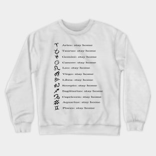 All signs of the zodiac I sit at home Crewneck Sweatshirt